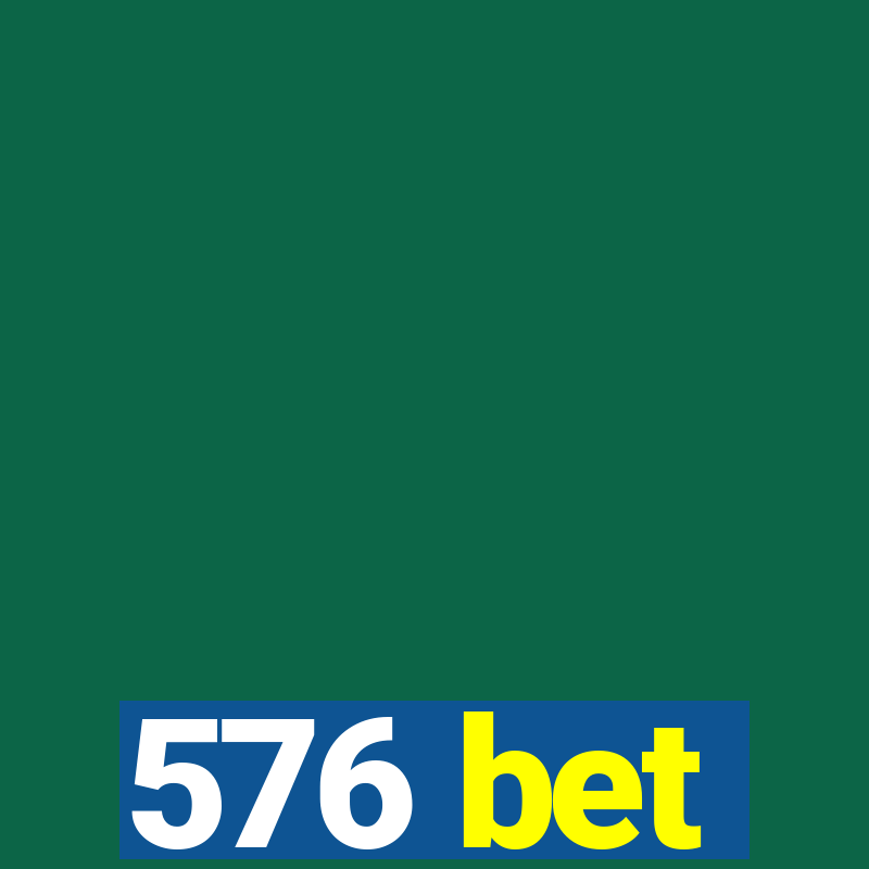 576 bet